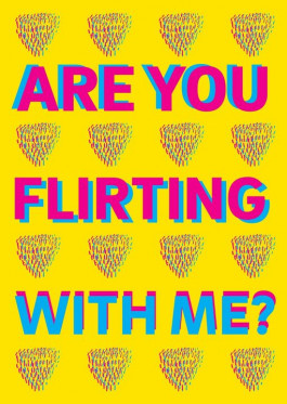 Are You Flirting With Me ?